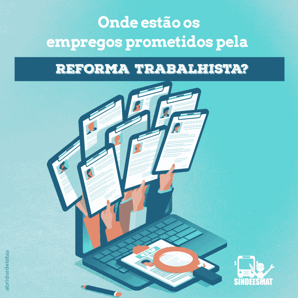 Onde estão os empregos prometidos pela Reforma Trabalhista?