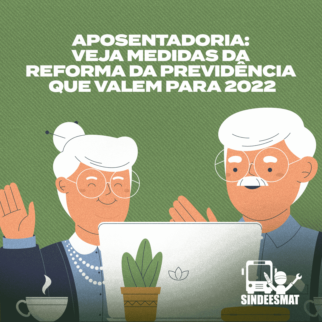 Aposentadoria: veja medidas da Reforma da Previdência que valem para 2022